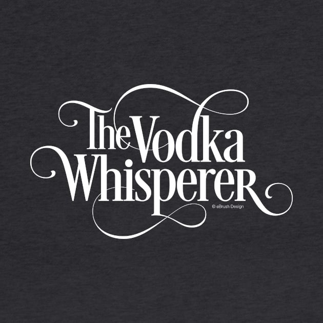 The Vodka Whisperer by eBrushDesign